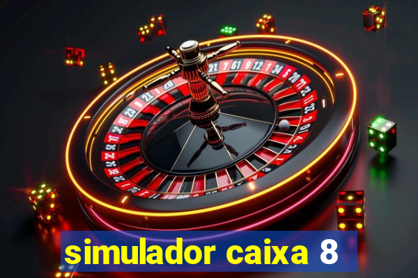 simulador caixa 8